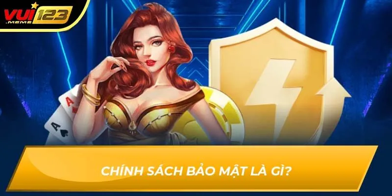 Chính sách bảo mật là gì?